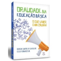 Oralidade na educação básica. o que saber, como ensinar