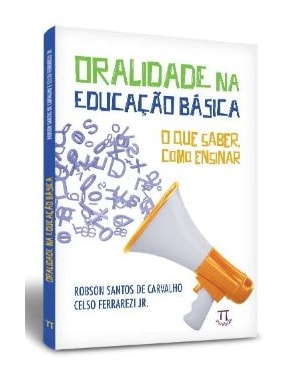 Oralidade na educação básica. o que saber, como ensinar