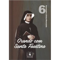 ORANDO COM SANTA FAUSTINA