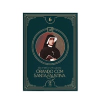 ORANDO COM SANTA FAUSTINA (DEVOCIONÁRIO 6)