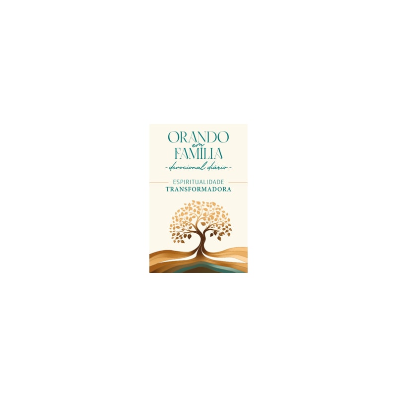 Orando em Família 2025 - Grande - Espiritualidade Transformadora: Espiritualidade Transformadora