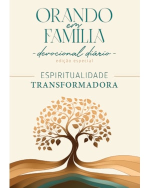 Orando em Família - Espiritualidade Transformadora - Edição Especial: Espiritualidade Transformadora