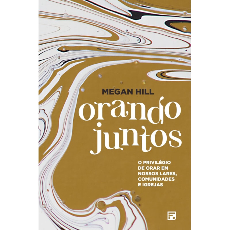 ORANDO JUNTOS: O PRIVILÉGIO DE ORAR EM NOSSOS LARES, COMUNIDADES E IGREJAS