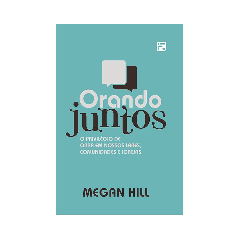 ORANDO JUNTOS: O PRIVILÉGIO DE ORAR EM NOSSOS LARES, COMUNIDADES E IGREJAS