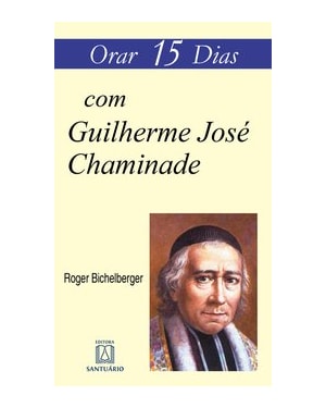 ORAR 15 DIAS COM GUILHERME JOSÉ CHAMINADE