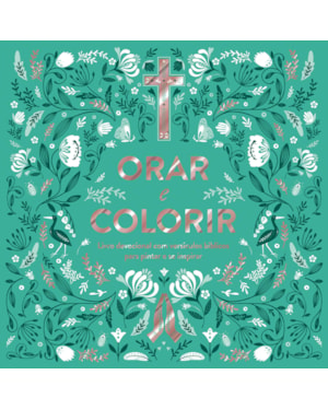 ORAR E COLORIR: LIVRO CRISTÃO DEVOCIONAL COM VERSÍCULOS BÍBLICOS PARA PINTAR E SE INSPIRAR