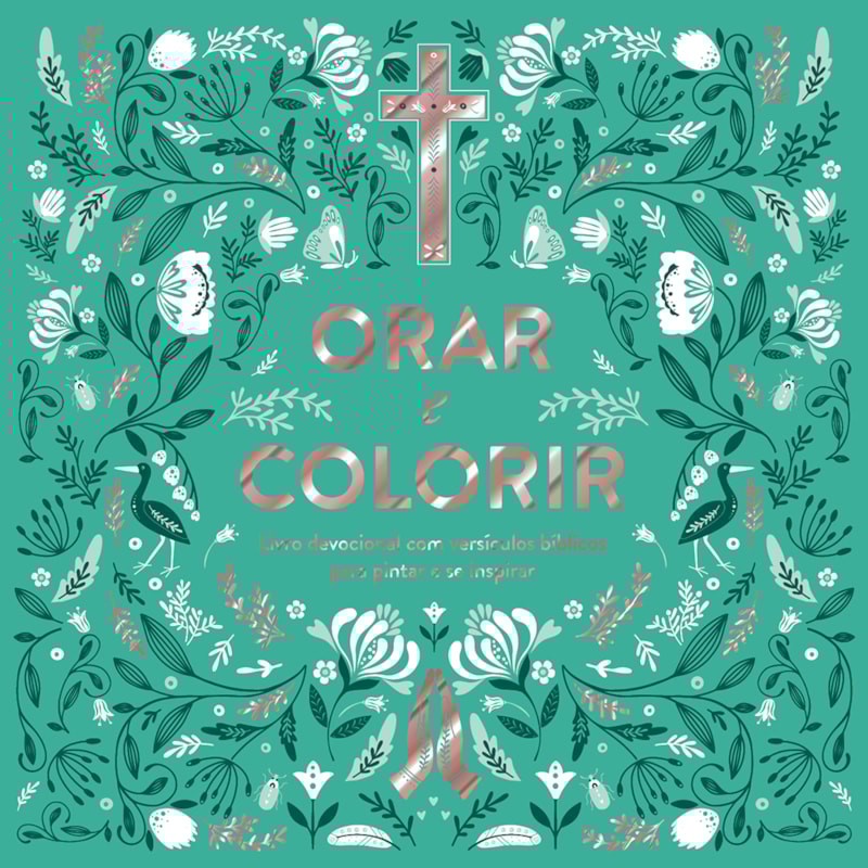 ORAR E COLORIR: LIVRO CRISTÃO DEVOCIONAL COM VERSÍCULOS BÍBLICOS PARA PINTAR E SE INSPIRAR