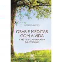 ORAR E MEDITAR COM A VIDA