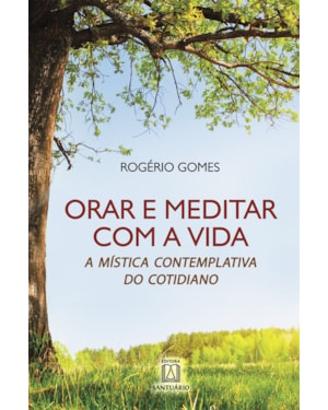 ORAR E MEDITAR COM A VIDA