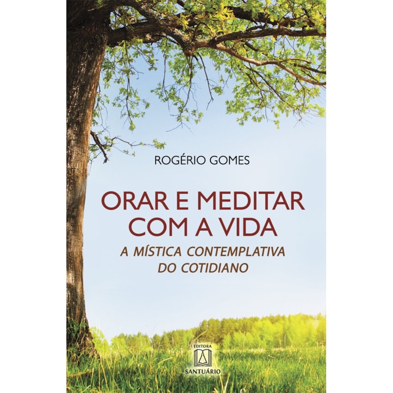 ORAR E MEDITAR COM A VIDA