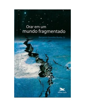 ORAR EM UM MUNDO FRAGMENTADO