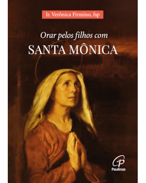 Orar pelos filhos com santa mônica