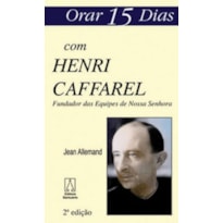 ORAR QUINZE DIAS COM HENRI CAFFAREL