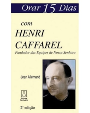 ORAR QUINZE DIAS COM HENRI CAFFAREL