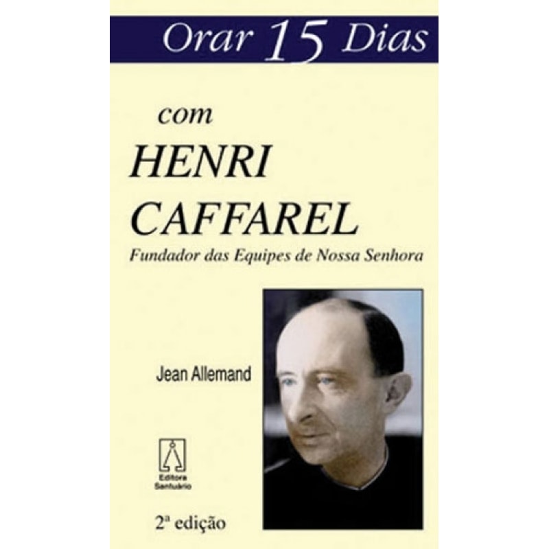 ORAR QUINZE DIAS COM HENRI CAFFAREL