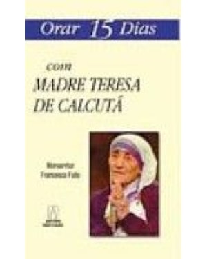 ORAR QUINZE DIAS COM MADRE TERESA DE CALCUTA