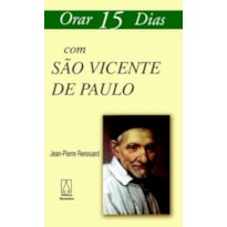 ORAR QUINZE DIAS COM SAO VICENTE DE PAULO ORAR QUINZE DIAS COM SAO VICENTE DE PAULO