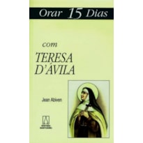 ORAR QUINZE DIAS COM TERESA D'AVILA