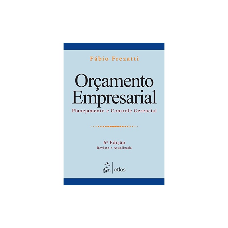 ORÇAMENTO EMPRESARIAL: PLANEJAMENTO E CONTROLE GERENCIAL