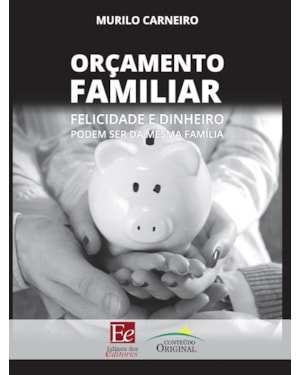 ORÇAMENTO FAMILIAR: FELICIDADE E DINHEIRO PODEM SER DA MESMA FAMÍLIA