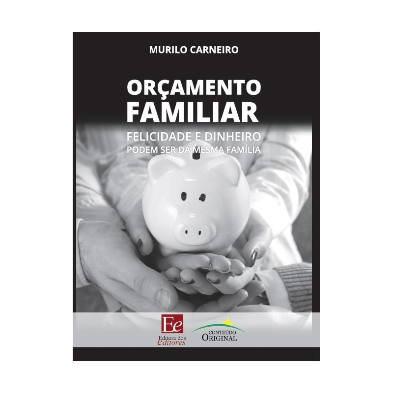 ORÇAMENTO FAMILIAR: FELICIDADE E DINHEIRO PODEM SER DA MESMA FAMÍLIA