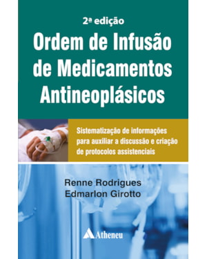 Ordem de infusão de medicamentos antineoplásicos: sistematização de informações para auxiliar a discussão e criação de protocolos assistenciais