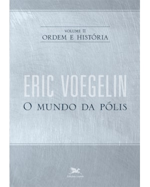 ORDEM E HISTÓRIA - VOL. II: VOLUME II: O MUNDO DA PÓLIS
