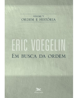 ORDEM E HISTÓRIA - VOL. V: VOLUME V: EM BUSCA DA ORDEM
