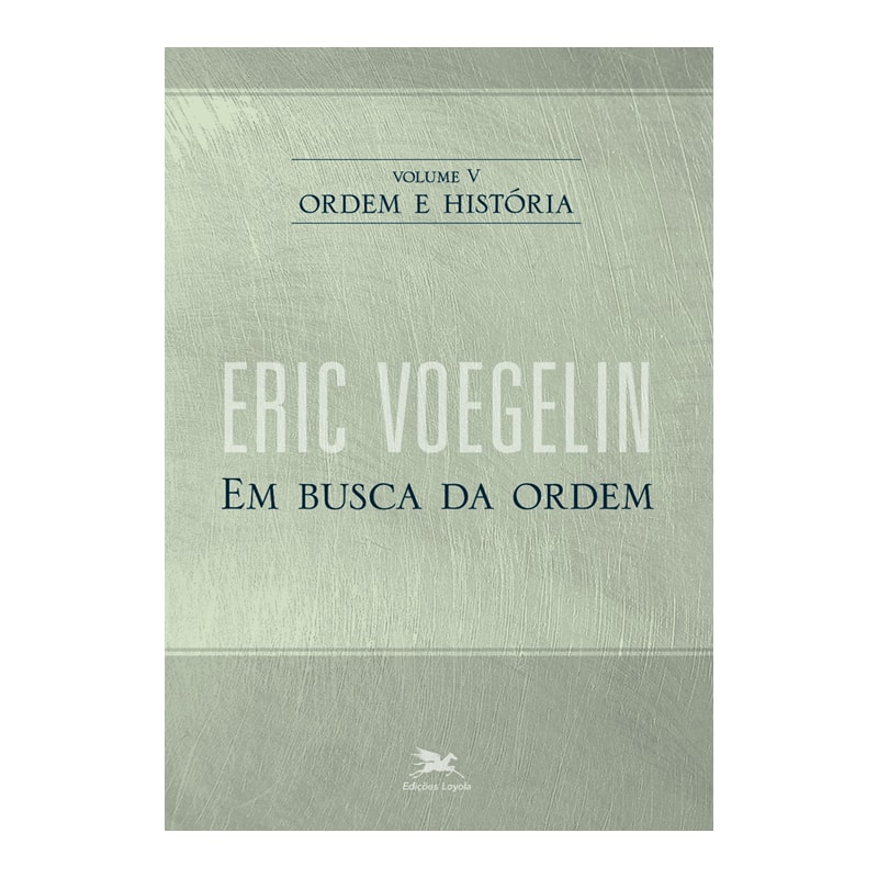 ORDEM E HISTÓRIA - VOL. V: VOLUME V: EM BUSCA DA ORDEM