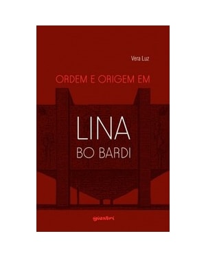 Ordem e origem em Lina Bo Bardi