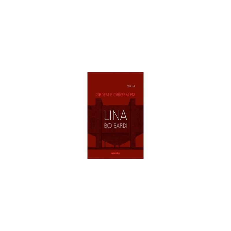 Ordem e origem em Lina Bo Bardi