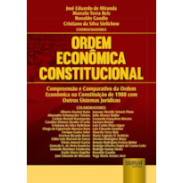 ORDEM ECONÔMICA CONSTITUCIONAL - COMPREENSÃO E COMPARATIVO DA ORDEM ECONÔMICA NA CONSTITUIÇÃO DE 1988 COM OUTROS SISTEMAS JURÍDICOS