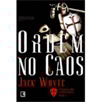 ORDEM NO CAOS (VOL. 3 TRILOGIA DOS TEMPLÁRIOS)