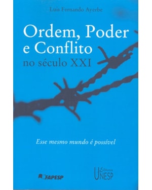 ORDEM, PODER E CONFLITO NO SÉCULO XXI: ESSE MESMO MUNDO É POSSIVEL