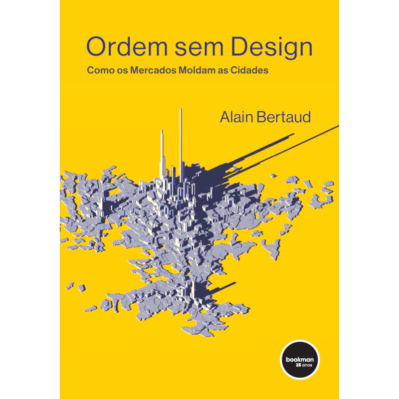 ORDEM SEM DESIGN: COMO OS MERCADOS MOLDAM AS CIDADES