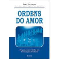 Ordens do amor: um guia para o trabalho com constelações familiares