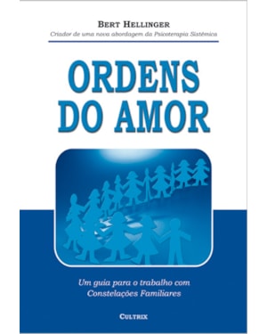 Ordens do amor: um guia para o trabalho com constelações familiares