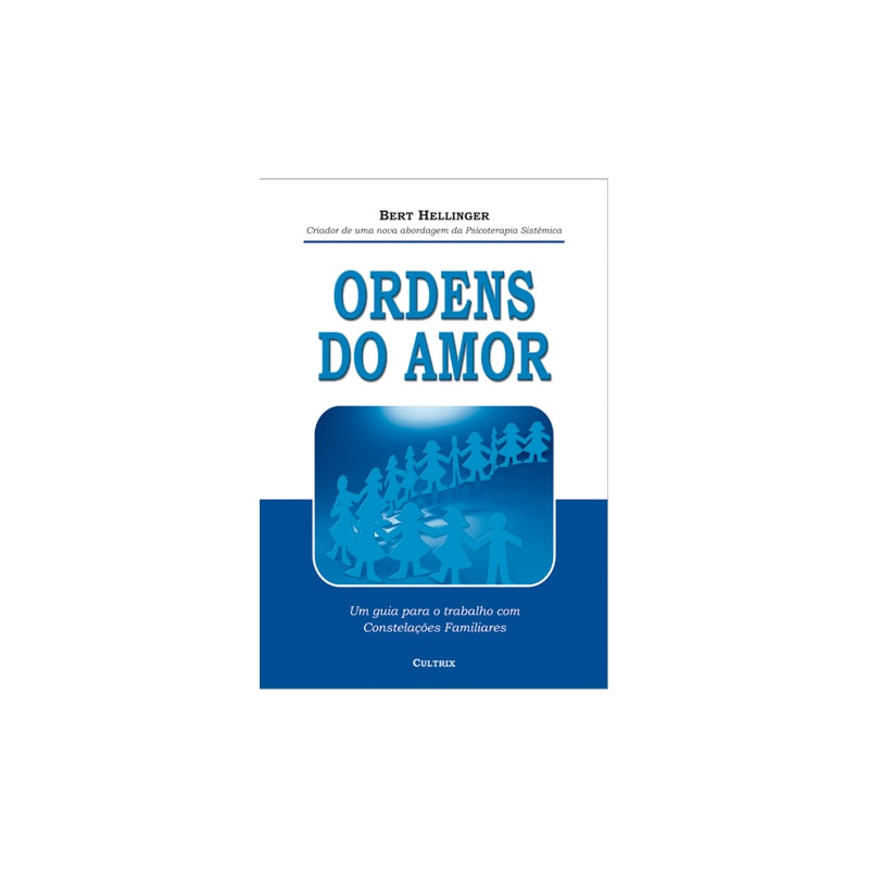 Ordens do amor: um guia para o trabalho com constelações familiares