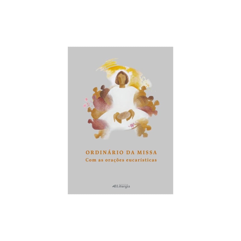 ORDINÁRIO DA MISSA - COM AS ORAÇÕES EUCARÍSTICAS