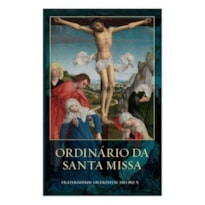 ORDINÁRIO DA SANTA MISSA - FRATERNIDADE SACERDOTAL SÃO PIO X