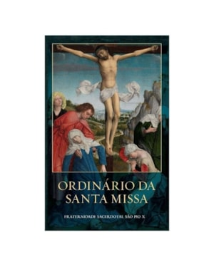 ORDINÁRIO DA SANTA MISSA - FRATERNIDADE SACERDOTAL SÃO PIO X