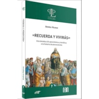 <<ÓRECUERDA Y VIVIRÁS>> - UNA INTRODUCCIÓN PANORÁMICA Y TEMÁTICA A LA HISTORIA DEUTERONOMISTA