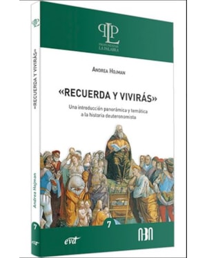 <<ÓRECUERDA Y VIVIRÁS>> - UNA INTRODUCCIÓN PANORÁMICA Y TEMÁTICA A LA HISTORIA DEUTERONOMISTA