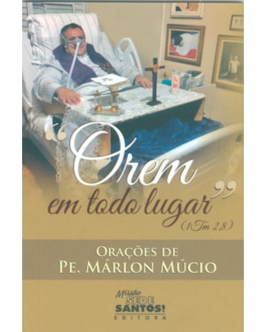 OREM EM TODO LUGAR - ORAÇÕES DE PE. MÁRLON MÚCIO
