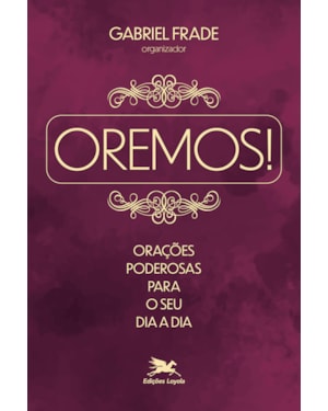 OREMOS! ORAÇÕES PODEROSAS PARA O SEU DIA A DIA