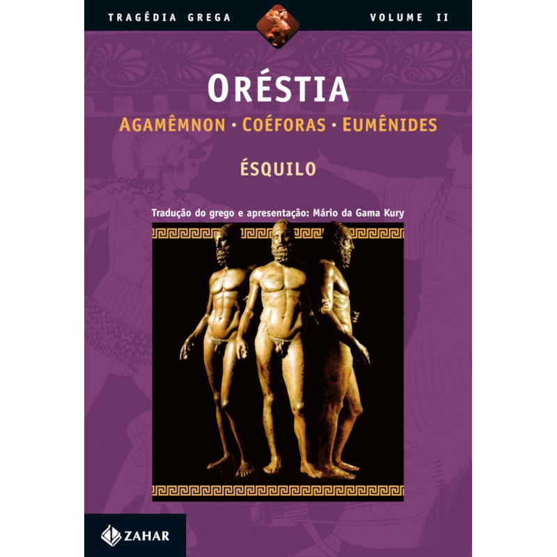 ORÉSTIA: AGAMÊMNON, COÉFORAS, EUMÊNIDES