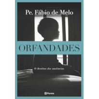ORFANDADES: O DESTINO DAS AUSÊNCIAS - 2ª EDIÇÃO