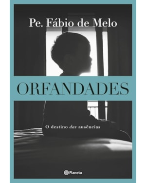 ORFANDADES: O DESTINO DAS AUSÊNCIAS - 2ª EDIÇÃO