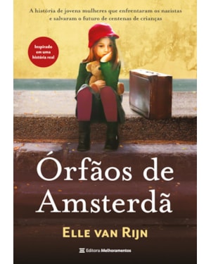 ÓRFÃOS DE AMSTERDÃ: A HISTÓRIA DE JOVENS MULHERES QUE ENFRENTARAM OS NAZISTAS E SALVARAM O FUTURO DE CENTENAS DE CRIANÇAS