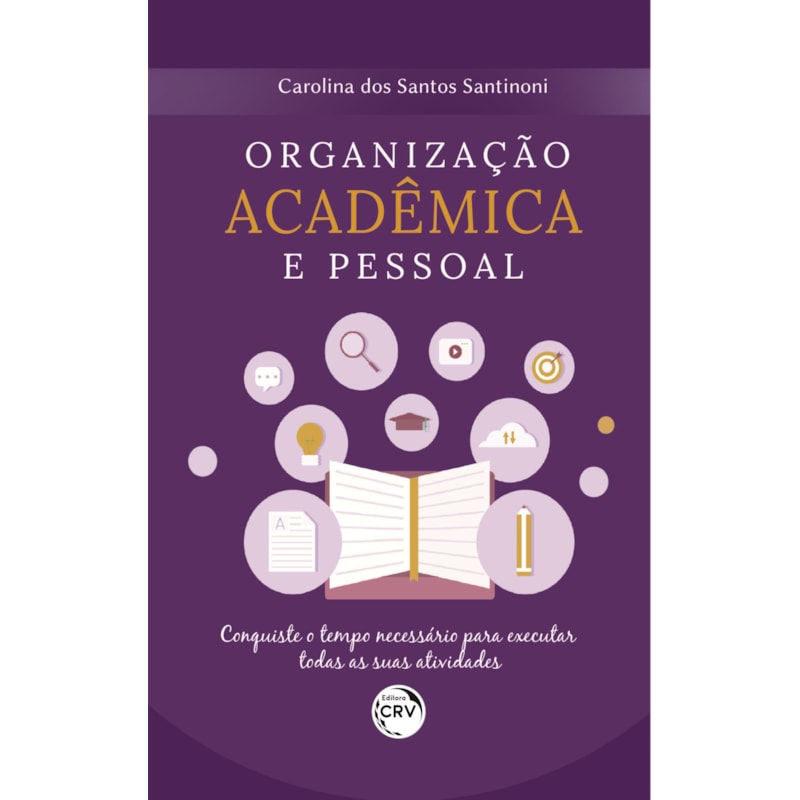 ORGANIZAÇÃO ACADÊMICA E PESSOAL CONQUISTE O TEMPO NECESSÁRIO PARA EXECUTAR TODAS AS SUAS ATIVIDADES